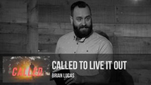 Called to Live it Out | Brian Lucas – PAX Christian Church (Called wk1 | 06/12/22)