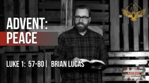 Advent Week 3: Peace. (sermon: Luke 1:57-80) | 12/15/24