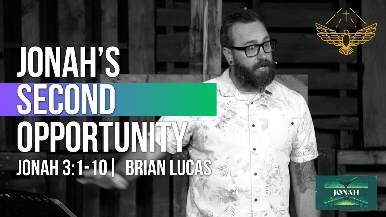 Jonah’s Second Opportunity  (sermon: Jonah 3:1-10) | 8/17/25