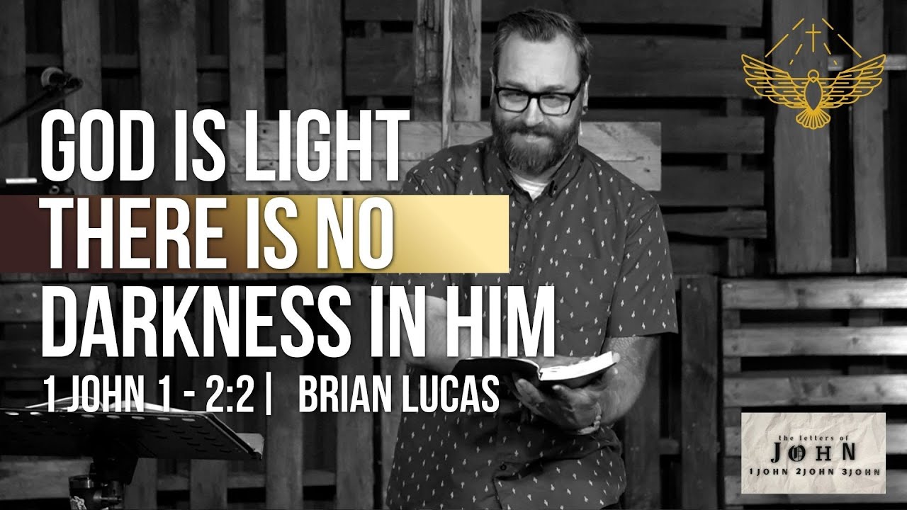 God Is Light. There is No Darkness In Him.  (sermon: 1 John 1-2:2) | 8/31/25