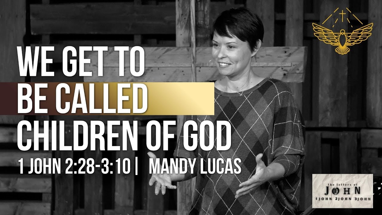 We Get to Be Called Children of God.  (sermon: 1 John 2:28-3:10) | 9/28/25