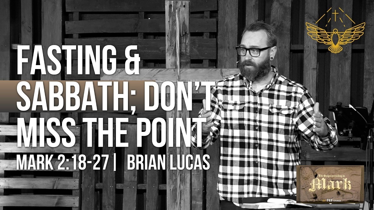 Fasting & Sabbath; Don’t Miss the Point. (sermon: Mark 2:18-27) | 02/08/26